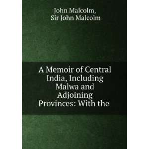   Adjoining Provinces With the . Sir John Malcolm John Malcolm Books