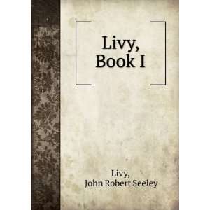  Livy, Book I. John Robert Seeley Livy Books