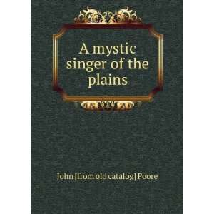   mystic singer of the plains John [from old catalog] Poore Books
