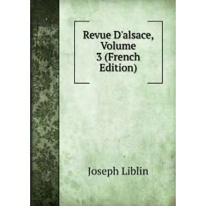    Revue Dalsace, Volume 3 (French Edition) Joseph Liblin Books