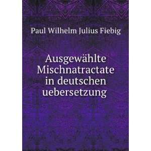  in deutschen uebersetzung Paul Wilhelm Julius Fiebig Books