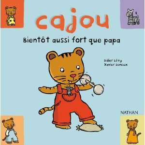  Cajou Cajou, Bientot Aussi Fort Que Papa (French Edition 