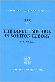The Direct Method in Soliton Theory, (0521836603), Ryogo Hirota 