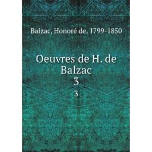  Oeuvres de H. de Balzac. 3 HonoreÌ de, 1799 1850 Balzac Books