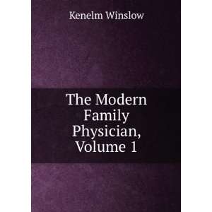    The Modern Family Physician, Volume 1 Kenelm Winslow Books