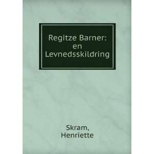    Regitze Barner en Levnedsskildring Henriette Skram Books