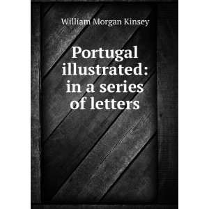   illustrated in a series of letters William Morgan Kinsey Books