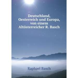   Europa, von einem AltÃ¶sterreicher R. Basch. Raphael Basch Books