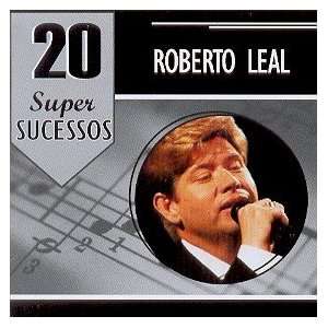  Roberto Leal   20 Super Sucessos ROBERTO LEAL Music