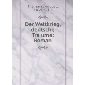  Der Weltkrieg, deutsche TraÌ?ume Roman August, 1839 
