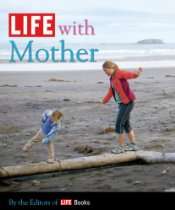 LIFE Books   LIFE with Mother