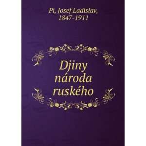    Djiny nÃ¡roda ruskÃ©ho Josef Ladislav, 1847 1911 Pi Books