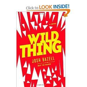  Wild Thing A Novel [Hardcover] Josh Bazell Books