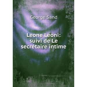  Leone Leoni suivi de Le secrÃ©taire intime George Sand Books
