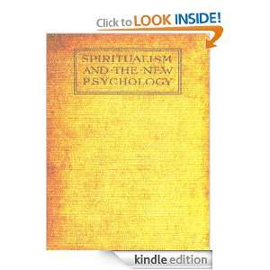 Spiritualism and the New Psychology, An Explanation of Spiritualist 