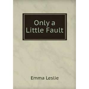  Only a Little Fault Emma Leslie Books