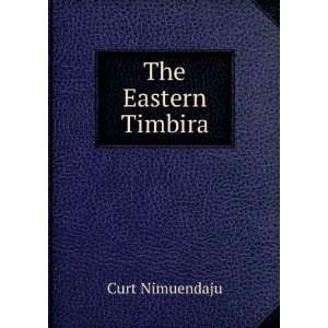    The eastern Timbira, Curt. Lowie, Robert Harry, Nimuendaju Books