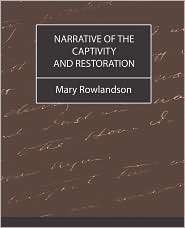 Narrative Of The Captivity And Restoration, (1604240970), Mrs. Mary 