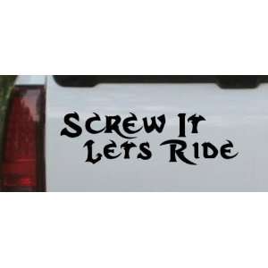 Screw It Lets Ride Biker Car Window Wall Laptop Decal Sticker    Black 