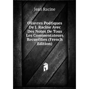  OEuvres PoÃ©tiques De J. Racine Avec Des Notes De Tous 
