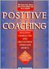   Positive Coaching Building Character and Self Esteem 
