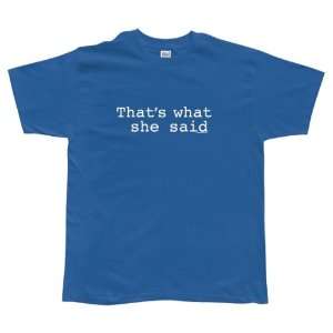  Thats What She Said T Shirt   Large [Apparel] [Apparel 