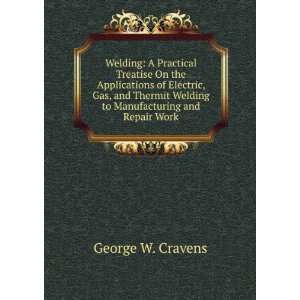   Thermit Welding to Manufacturing and Repair Work George W. Cravens