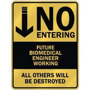   NO ENTERING FUTURE BIOMEDICAL ENGINEER WORKING  PARKING 