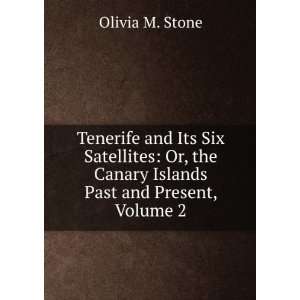   the Canary Islands Past and Present, Volume 2 Olivia M. Stone Books