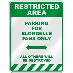   PARKING FOR BLONDELLE FANS ONLY  PARKING SIGN