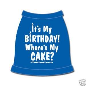Dog Shirt FUNNY Tank ITS MY BIRTHDAY WHERES MY CAKE L  