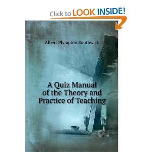 Quiz Manual of the Theory and Practice of Teaching Albert Plympton 