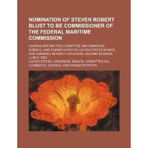  Nomination of Steven Robert Blust to be Commissioner of 
