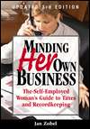Minding Her Own Business The Self Employed Womans Guide to Taxes and 