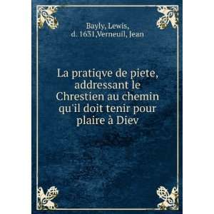   tenir pour plaire Ã  Diev Lewis, d. 1631,Verneuil, Jean Bayly