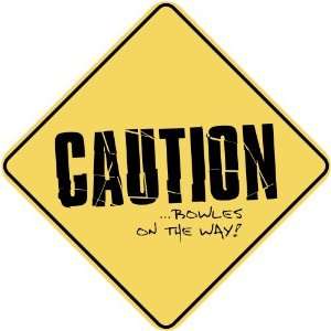   CAUTION  BOWLES ON THE WAY  CROSSING SIGN