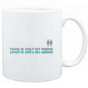  Mug White  Tavia is only my friend  Female Names Sports 