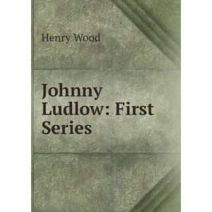  Johnny Ludlow First Series Henry Wood Books