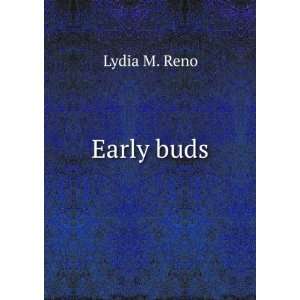 Early buds Lydia M. Reno Books