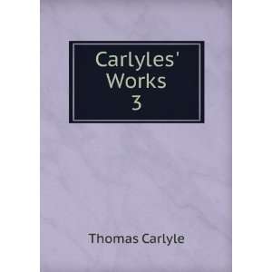  Carlyles Works. 3 Thomas Carlyle Books