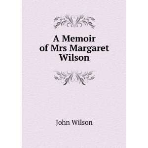 Memoir of Mrs Margaret Wilson John Wilson  Books
