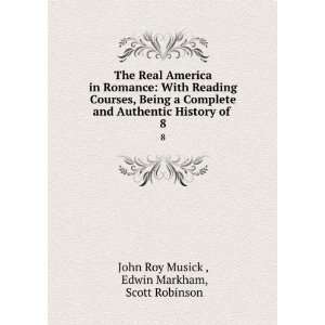   History of . 8 Edwin Markham, Scott Robinson John Roy Musick  Books