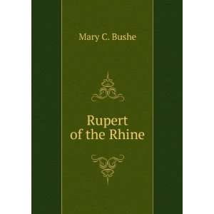  Rupert of the Rhine Mary C. Bushe Books