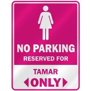  NO PARKING  RESERVED FOR TAMAR ONLY  PARKING SIGN NAME 
