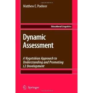  By Matthew E. Poehner Dynamic Assessment A Vygotskian 