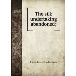   silk undertaking abandoned; Evariste [from old catalog] Maury Books
