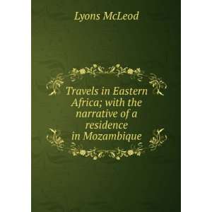   with the narrative of a residence in Mozambique Lyons McLeod Books