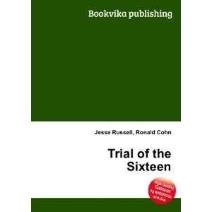  Trial of the Sixteen Ronald Cohn Jesse Russell Books