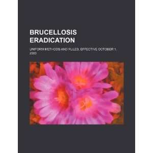 Brucellosis eradication uniform methods and rules, effective October 