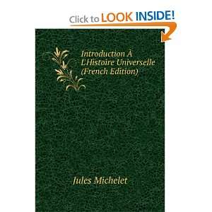   Ã? LHistoire Universelle (French Edition) Jules Michelet Books